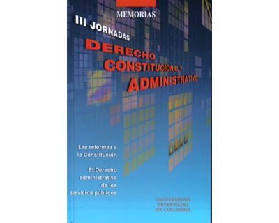 III Jornadas Derecho Constitucional y Adminstrativo Las reformas a la constitución El derecho administrativo de los servicios públicos