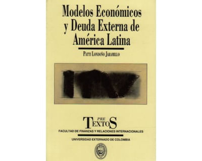 Modelos económicos y deuda externa de América Latina