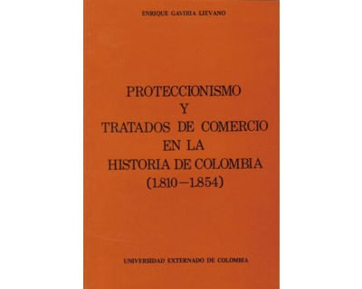 Proteccionismo y tratados de comercio en la historia de Colombia 1810  1854