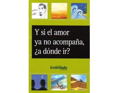 Y si el amor ya no acompaña ¿a dónde ir?