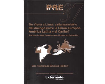 De Viena a Lima ¿afianzamiento del diálogo entre la Unión Europea América Latina y el Caribe? Tercera jornada cátedra Jean Monnet en Colombia
