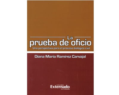 La prueba de oficio Una perspectiva para el proceso dialógico civil