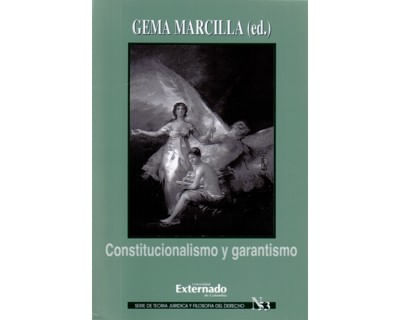 Constitucionalismo y garantismo Serie teoría jurídica nº 53
