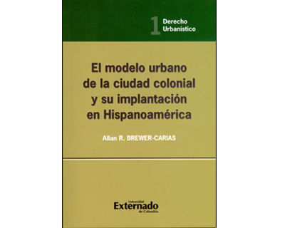 El modelo urbano de la ciudad colonial y su implantación en Hispanoamérica