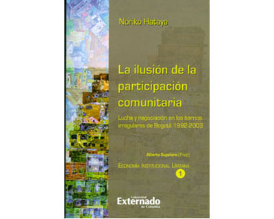 La ilusión de la participación comunitaria Lucha y negociación en los barrios irregulares de Bogotá 19922003