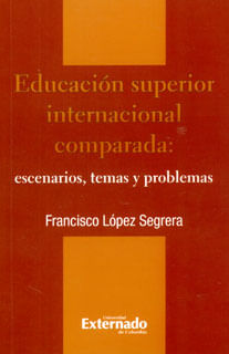Educación superior internacional comparada escenarios temas y problemas