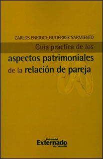Guía práctica de los aspectos patrimoniales de la relación de pareja