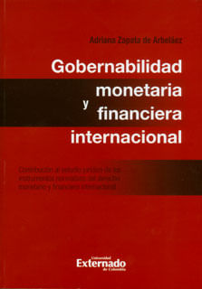 Gobernabilidad monetaria y financiera internacional: contribución al estudio jurídico de los instrumentos normativos del derecho monetario inter...