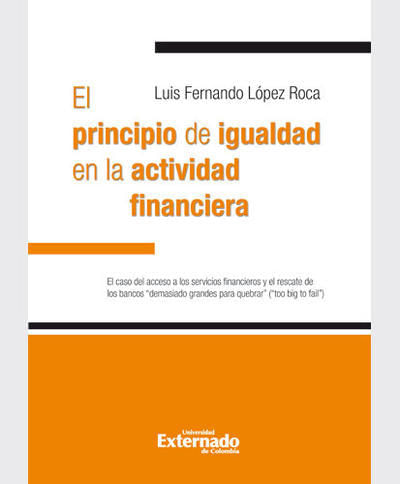 El principio de igualdad en la actividad financiera. El caso del acceso a los servicios financieros y el rescate de los bancos ?demasiado grandes...