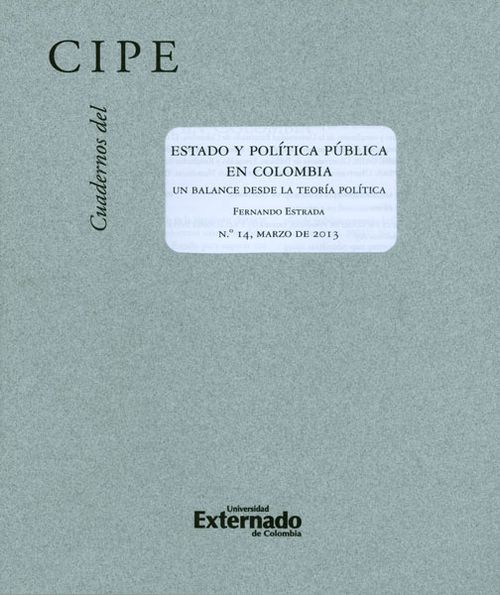 Cuadernos del CIPE No 14 Estado y política pública en Colombia un balance desde la teoría política