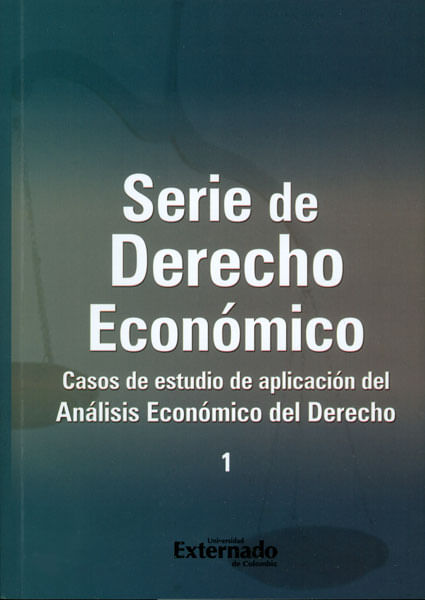 Serie de derecho económico casos de estudio de aplicación del Análisis Económico del Derecho