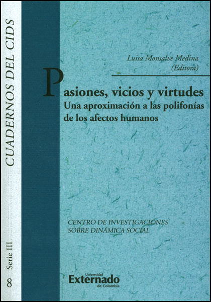 Pasiones vicios y virtudes Una aproximación a las polifonías de los afectos humanos