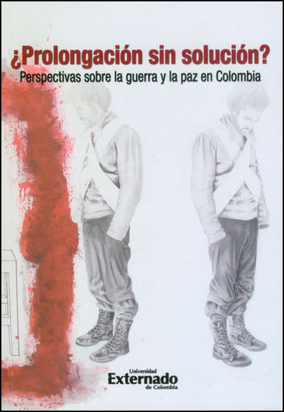 ¿Prolongación sin solución? Perspectivas sobre la guerra y la paz en Colombia