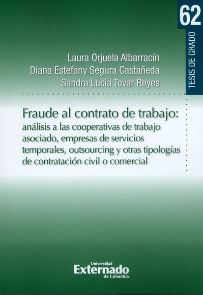 Fraude al contrato de trabajo: análisis a las cooperativas de trabajo asociado, empresas de servicios temporales, outsourcing y otras tipologías...