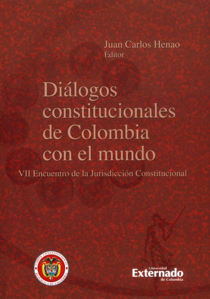 Diálogos constitucionales de Colombia con el mundo VII encuentro de la Jurisdicción constitucional