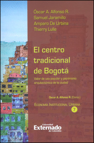 El centro tradicional de Bogotá Valor de uso popular y patrimonio arquitectónico de la ciudad