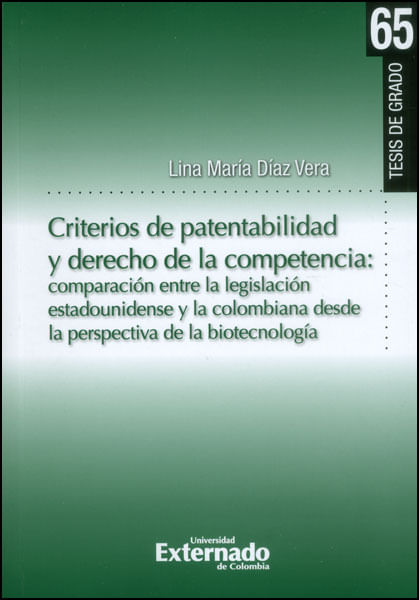 Criterios de patentabilidad y derecho de la competencia: comparación entre la legislación estadounidense y la colombiana desde la perspectiva de...