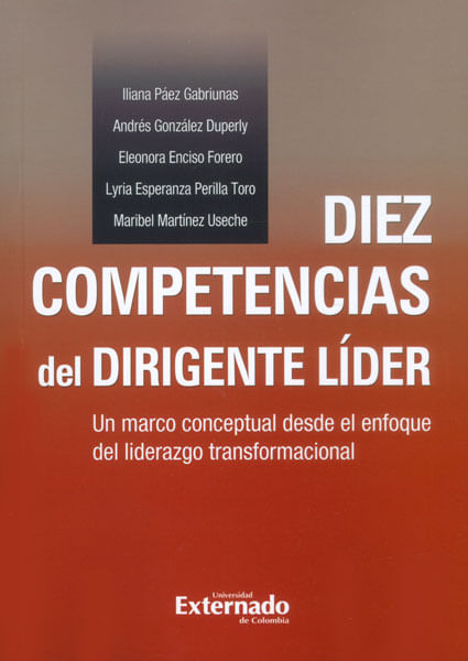 Diez competencias del dirigente líder Un marco conceptual desde el enfoque del liderazgo transformacional