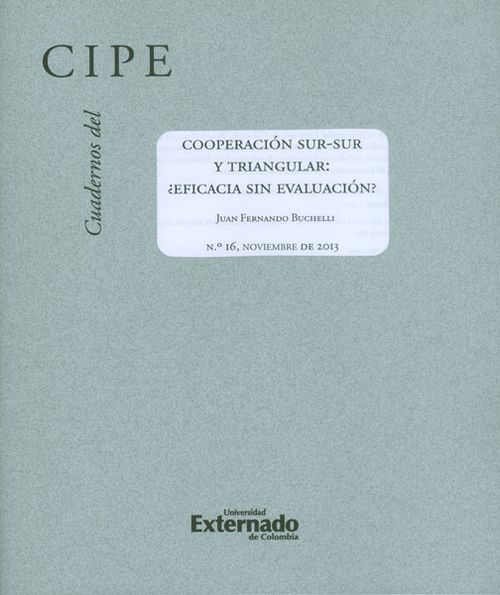 Cuadernos del CIPE No 16 Cooperación sursur y triangular ¿eficacia sin evaluación?