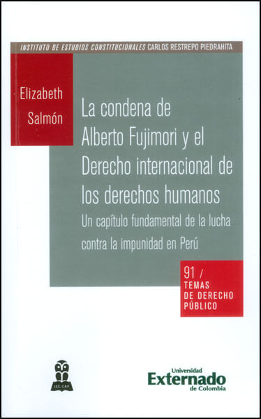 La condena de Alberto Fujimori y el derecho internacional de los derechos humanos Un capítulo fundamental de la lucha contra la impunidad en Perú