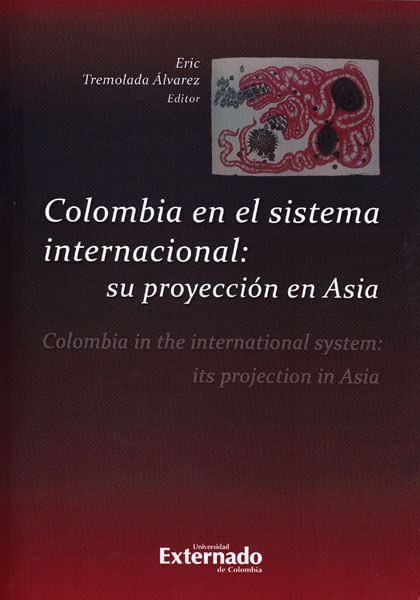 Colombia en el sistema internacional su proyección en Asia Colombia in the international system its projection in Asia