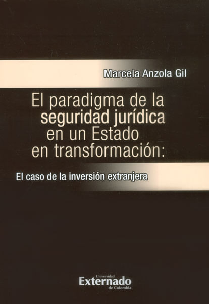 El paradigma de la seguridad jurídica en un Estado en transformación el caso de la inversión extranjera