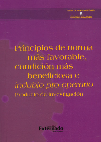 Principios de norma más favorable condición más beneficiosa e indubio pro operario Producto de investigación