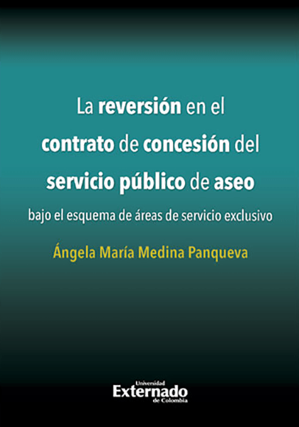 La reversión en el contrato de concesión del servicio público de aseo bajo el esquema de áreas de servicio exclusivo