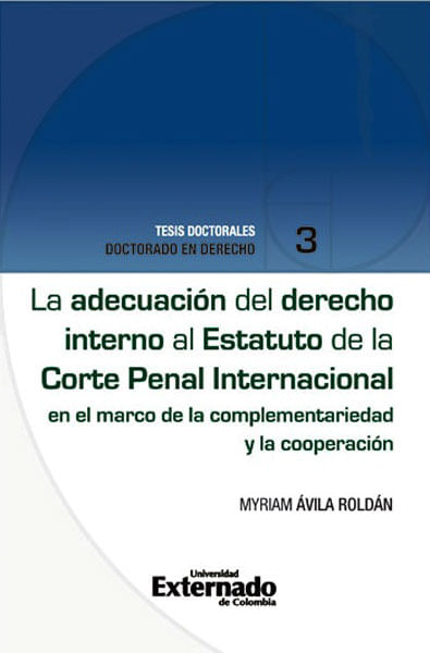La adecuación del derecho interno al Estatuto de la Corte Penal Internacional en el marco de la complementariedad y la cooperación