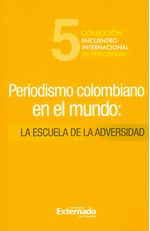 periodismo-colombiano-en-el-mundo-la-escuela-de-la-adversidad-9789587721393-uext