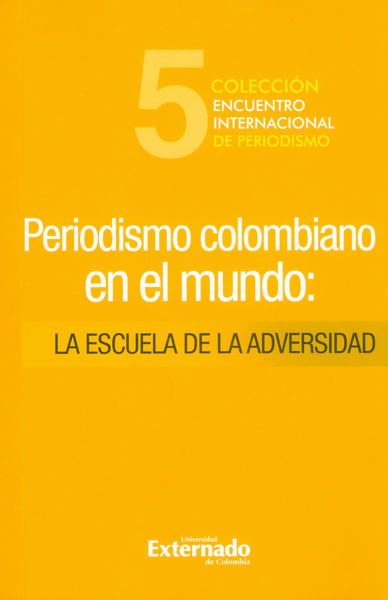 periodismo-colombiano-en-el-mundo-la-escuela-de-la-adversidad-9789587721393-uext