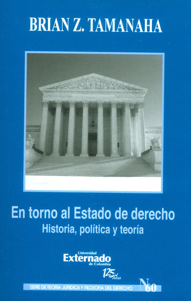En torno al estado de derecho Historia política y teoría