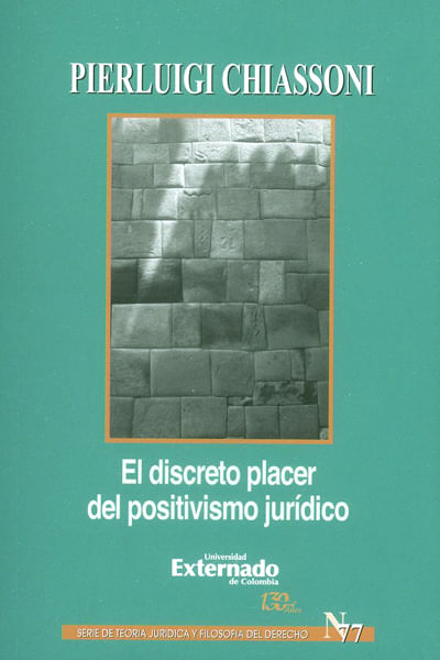 El discreto placer del positivismo jurídico Serie Teoría Jurídica y Filosofía del Derecho n° 77