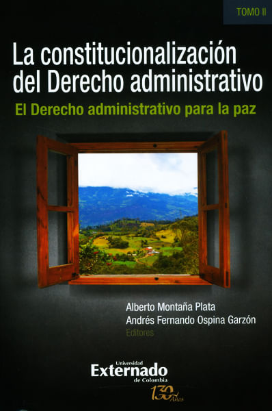 La constitucionalización del derecho administrativo El derecho administrativo para la paz Tomo II
