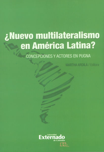 ¿Nuevo multilateralismo en América Latina? Concepciones y actores en pugna