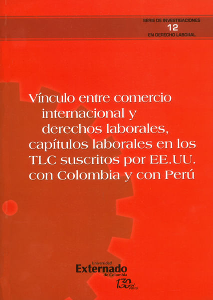 Vínculo entre comercio internacional y derechos laborales capítulos laborales en los TLC suscritos por EEUU con Colombia y con Perú