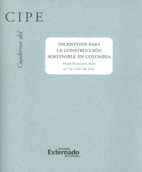 Cuadernos del CIPE No23 Incentivos para la construcción sostenible en Colombia
