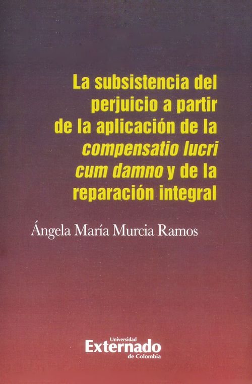 La subsistencia del perjuicio a partir de la aplicación de la compensatio lucri cum damno y de la reparación integral