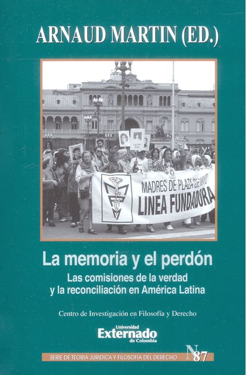 La memoría y el perdón las comisiones de la verdad y la reconciliación en América Latina