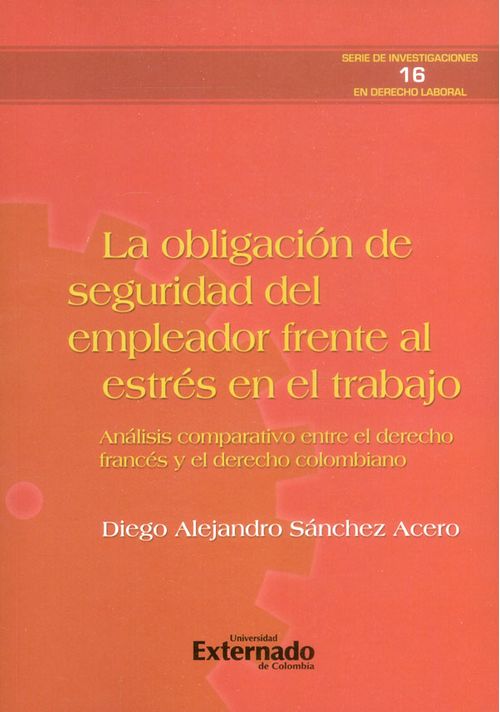 La obligación de seguridad del empleador frente al estrés en el trabajo Análisis comparativo entre el derecho francés y el derecho colombiano