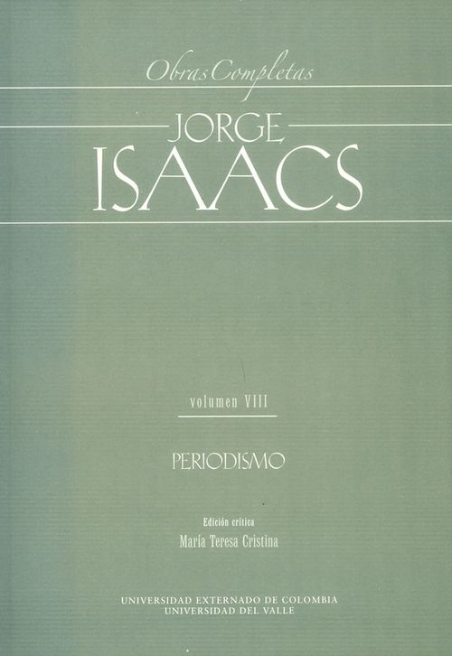 Obras completas Jorge Isaacs Volumen VIII Periodismo