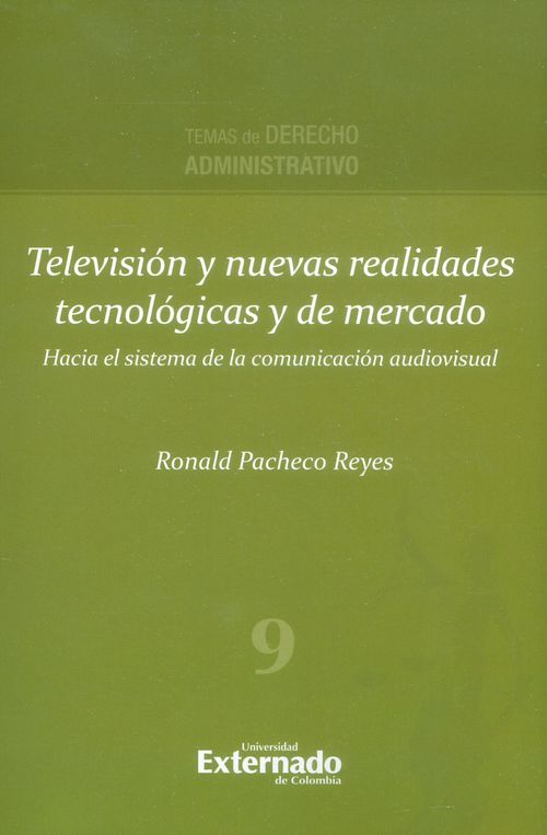Televisión y nuevas realidades tecnológicas y de mercado Hacia el sistema de la comunicación audiovisual