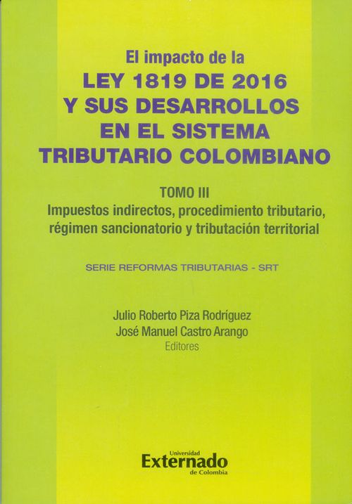 El impacto de la Ley 1819 de 2016 y sus desarrollo en el Sistema Tributario Colombiano Tomo III