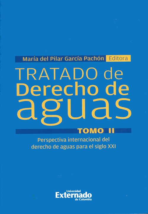 Tratado de derecho de aguas Tomo II Perspectiva internacional del derecho de aguas para el siglo XXI
