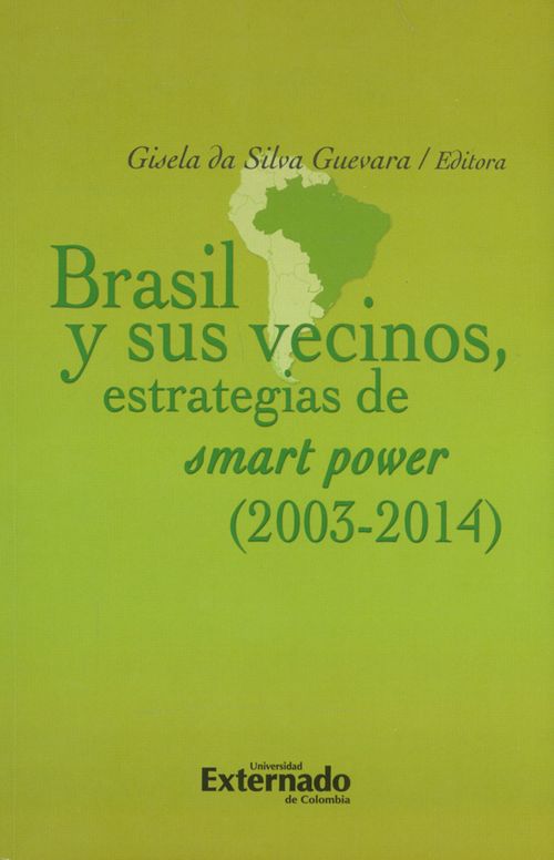 Brasil y sus vecinos estrategias de smart power 20032014