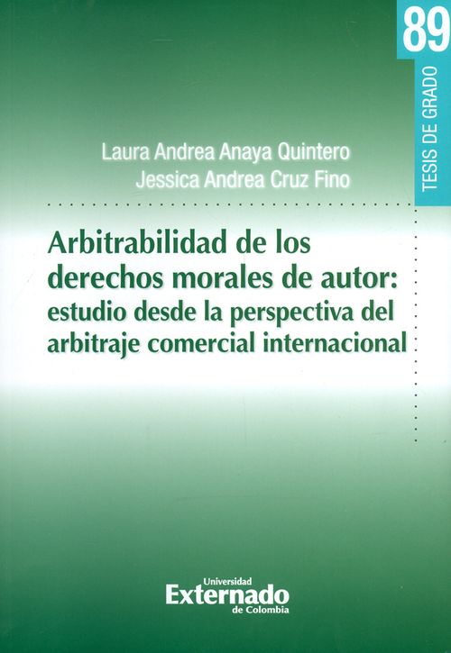 Arbitrabilidad de los derechos morales de autor estudio desde la perspectiva del arbitraje comercial internacional