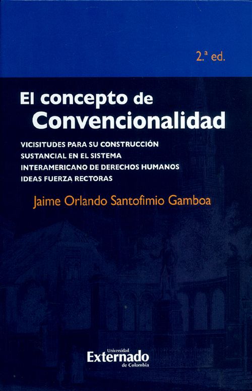 El concepto de convencionalidad vicisitudes para su construcción sustancial en el Sistema Interamericano de Derechos Humanos