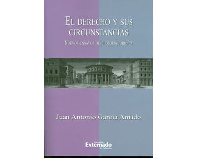 El derecho y sus circunstancias Nuevos ensayos de filosofía jurídica