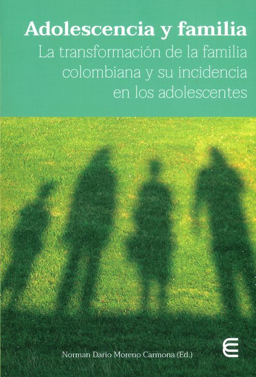 Adolescencia y familia La transformación de la familia colombiana y su incidencia en los adolescentes