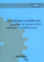 debilidad-manifiesta-garantia-de-proteccion-laboral-constitucional-9789587725049-uext